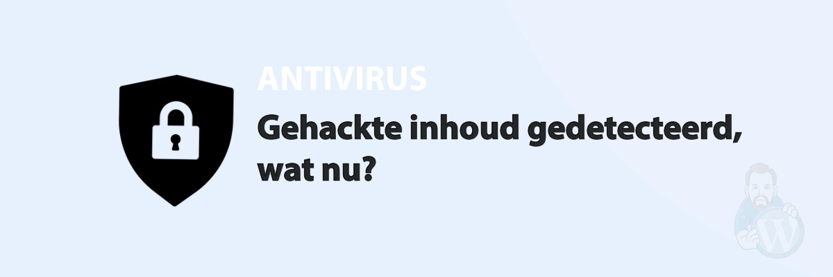 Gehackte inhoud gedetecteerd, wat nu?