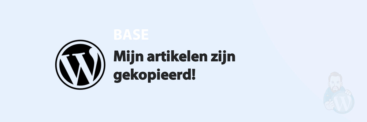 Mijn artikelen zijn gekopieerd!