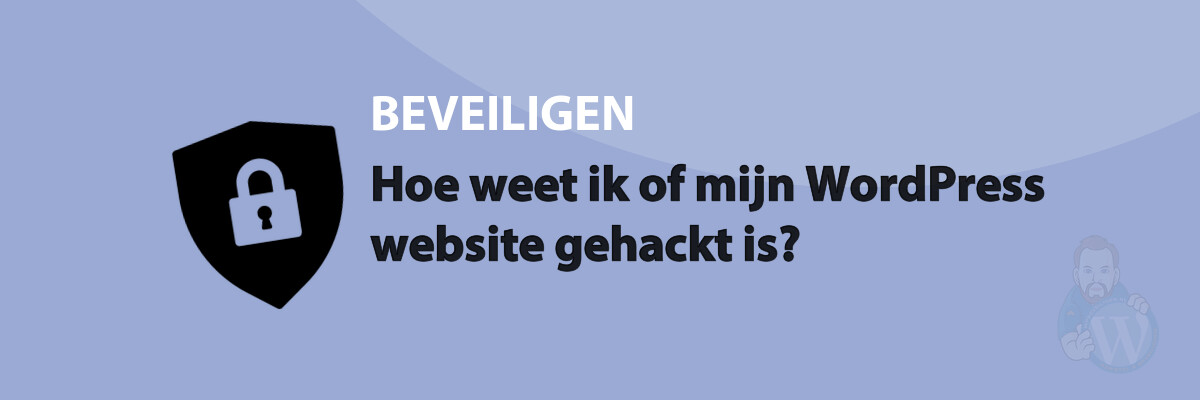 Hoe weet ik of mijn WordPress website gehackt is?