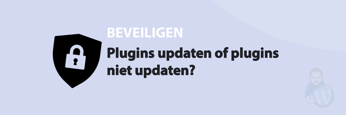 Plugins updaten of plugins niet updaten?