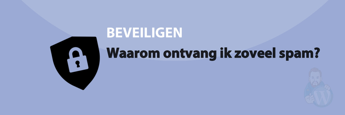 Waarom ontvang ik zoveel spam?