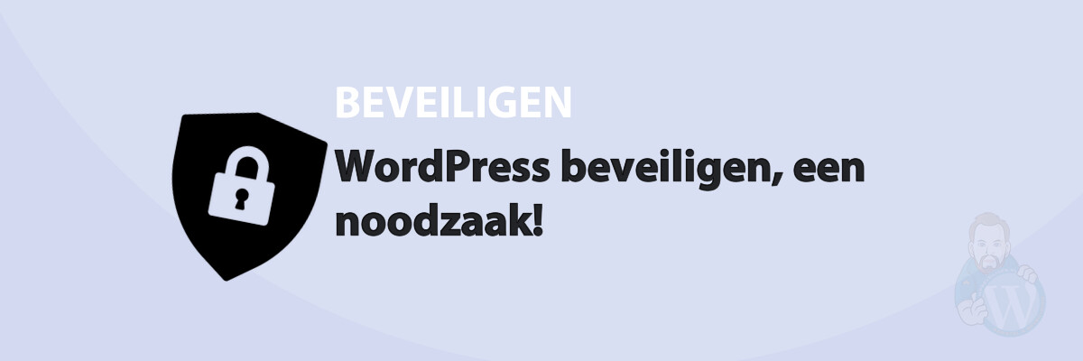 WordPress beveiligen, een noodzaak!