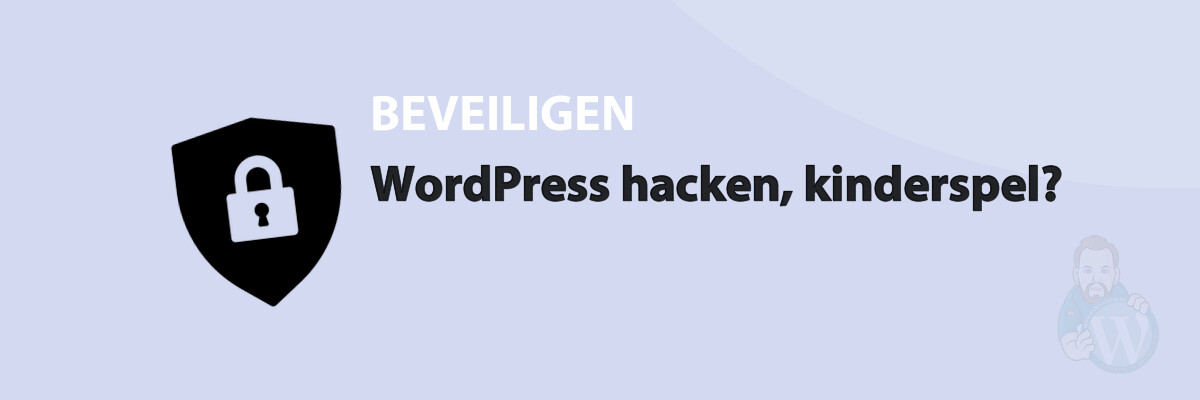 WordPress hacken, kinderspel?