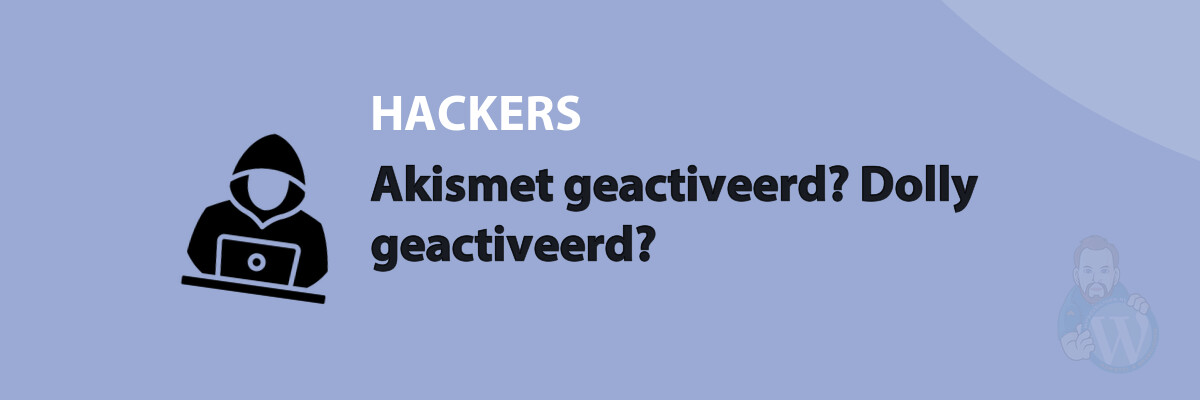 Akismet geactiveerd? Dolly geactiveerd?