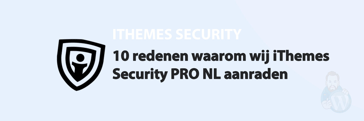 10 redenen waarom wij iThemes Security PRO NL aanraden