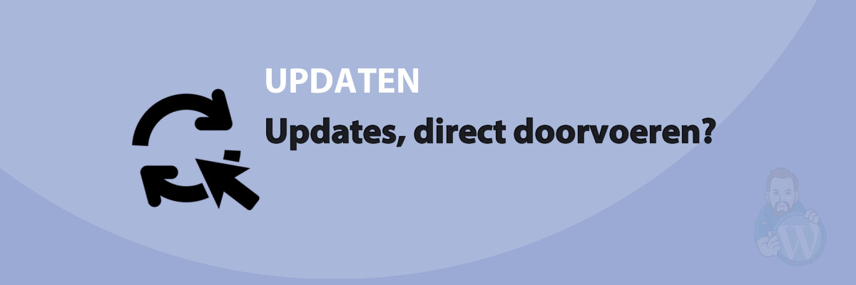 Updates, direct doorvoeren?