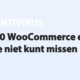 Featured image for 10 WooCommerce extensies die je niet kunt missen in category ANTIVIRUS