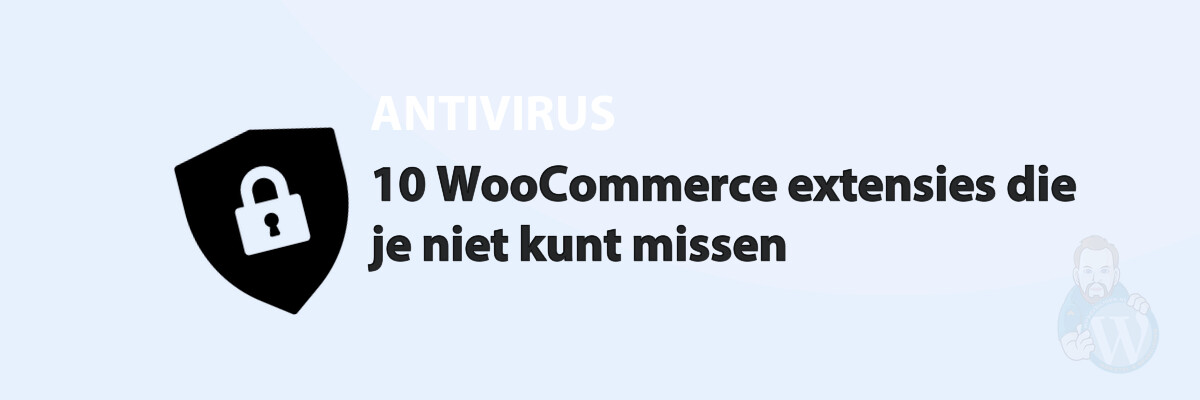 Featured image for 10 WooCommerce extensies die je niet kunt missen in category ANTIVIRUS