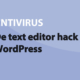 Featured image for De text editor hack in WordPress in category ANTIVIRUS