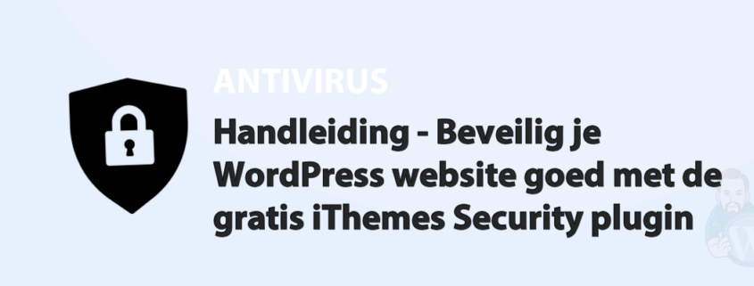 Featured image for Handleiding - Beveilig je WordPress website goed met de gratis iThemes Security plugin in category ANTIVIRUS