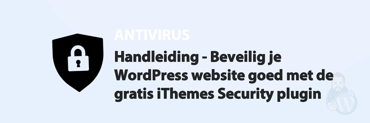 Featured image for Handleiding - Beveilig je WordPress website goed met de gratis iThemes Security plugin in category ANTIVIRUS