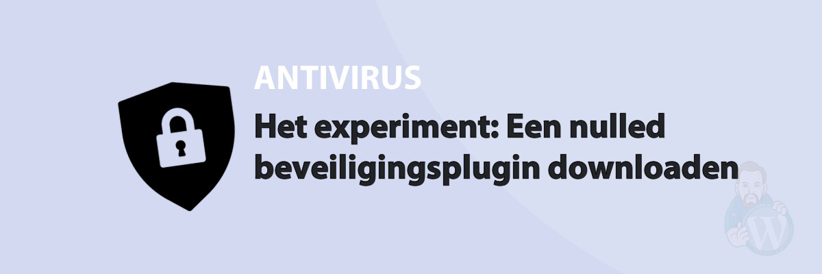 Featured image for Het experiment: Een nulled beveiligingsplugin downloaden in category ANTIVIRUS