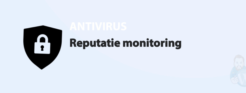 Featured image for Reputatie monitoring in category ANTIVIRUS
