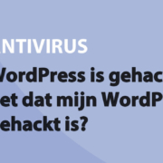 Featured image for WordPress is gehackt, hoe komt het dat mijn WordPress website gehackt is? in category ANTIVIRUS