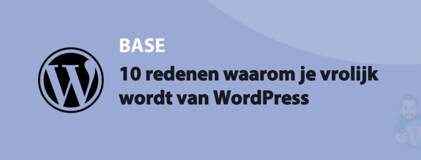 Featured image for 10 redenen waarom je vrolijk wordt van WordPress in category BASE