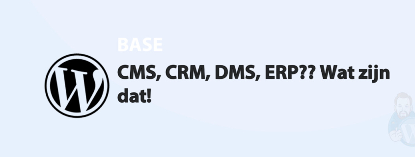 Featured image for CMS, CRM, DMS, ERP?? Wat zijn dat! in category BASE