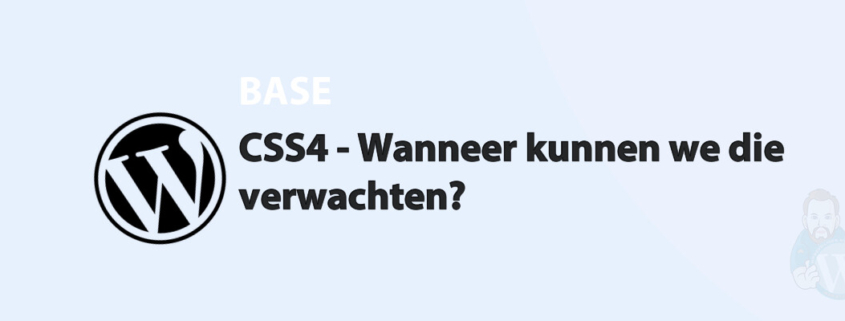 Featured image for CSS4 - Wanneer kunnen we die verwachten? in category BASE