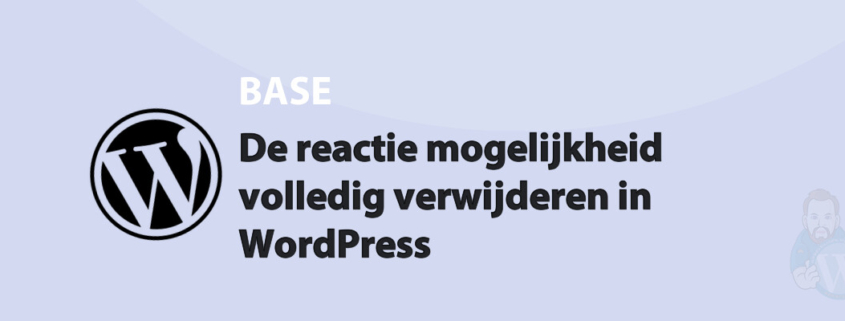 Featured image for De reactie mogelijkheid volledig verwijderen in WordPress in category BASE