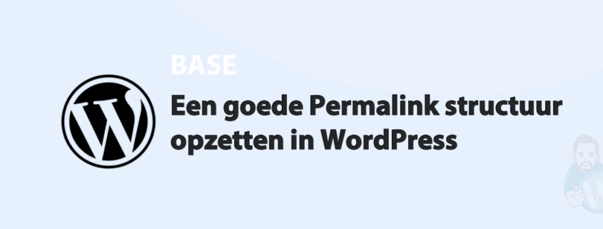 Featured image for Een goede Permalink structuur opzetten in WordPress in category BASE