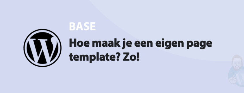 Featured image for Hoe maak je een eigen page template? Zo! in category BASE