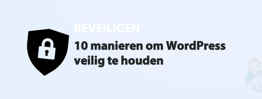 Featured image for 10 manieren om WordPress veilig te houden in category BEVEILIGEN