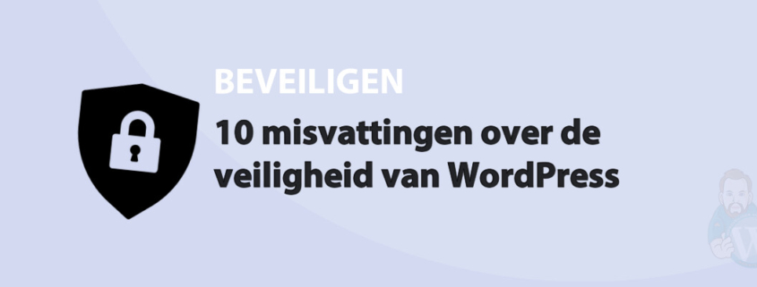 Featured image for 10 misvattingen over de veiligheid van WordPress in category BEVEILIGEN