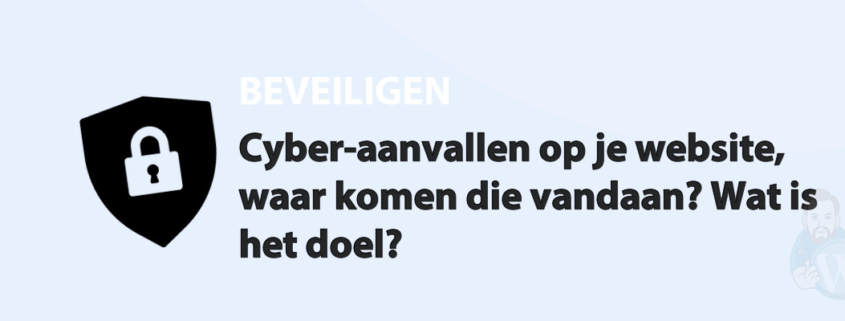 Featured image for Cyber-aanvallen op je website, waar komen die vandaan? Wat is het doel? in category BEVEILIGEN