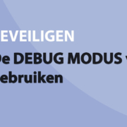 Featured image for De DEBUG MODUS van WordPress gebruiken in category BEVEILIGEN