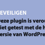 Featured image for Deze plugin is verouderd of niet getest met de huidige versie van WordPress, wat nu? in category BEVEILIGEN