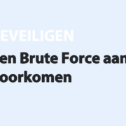 Featured image for Een Brute Force aanval voorkomen in category BEVEILIGEN