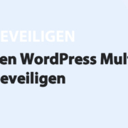 Featured image for Een WordPress Multisite beveiligen in category BEVEILIGEN
