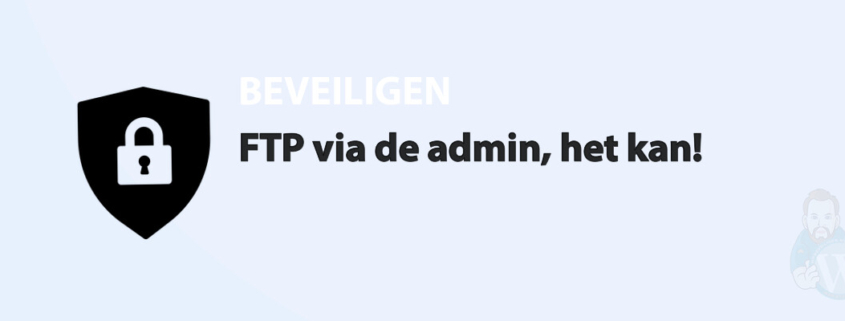 Featured image for FTP via de admin, het kan! in category BEVEILIGEN