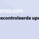 Featured image for Gecontroleerde updates in category BEVEILIGEN