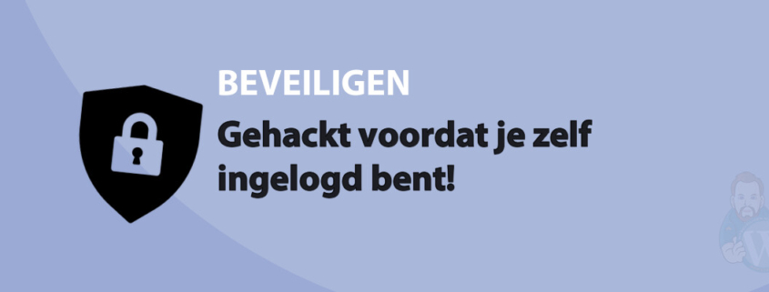 Featured image for Gehackt voordat je zelf ingelogd bent! in category BEVEILIGEN