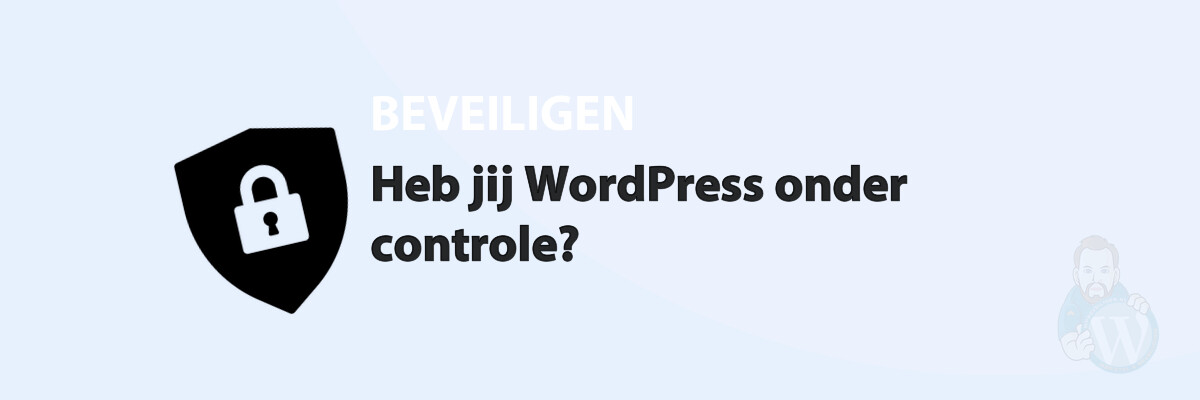 Featured image for Heb jij WordPress onder controle? in category BEVEILIGEN