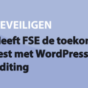 Featured image for Heeft FSE de toekomst? Een test met WordPress Full Site Editing in category BEVEILIGEN