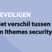 Featured image for Het verschil tussen WordFence en Ithemes security en Sucuri in category BEVEILIGEN