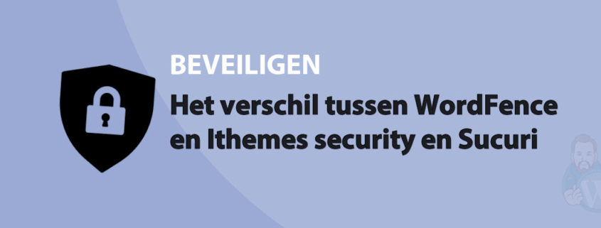 Featured image for Het verschil tussen WordFence en Ithemes security en Sucuri in category BEVEILIGEN