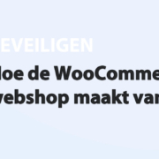 Featured image for Hoe de WooCommerce plugin een webshop maakt van WordPress in category BEVEILIGEN