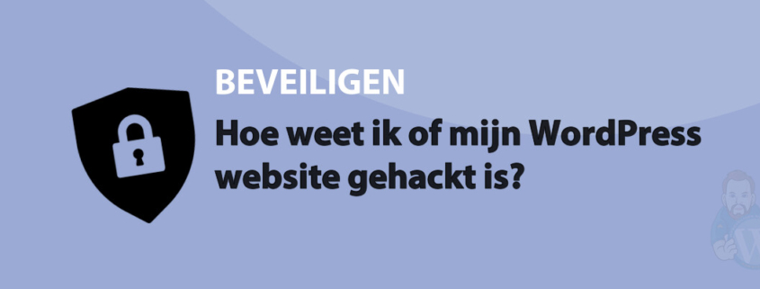 Featured image for Hoe weet ik of mijn WordPress website gehackt is? in category BEVEILIGEN