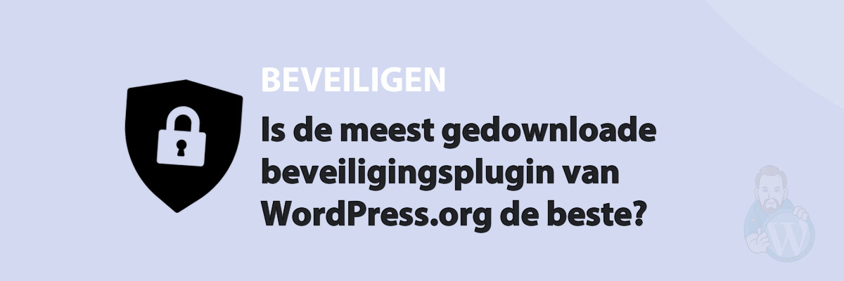 Featured image for Is de meest gedownloade beveiligingsplugin van WordPress.org de beste? in category BEVEILIGEN