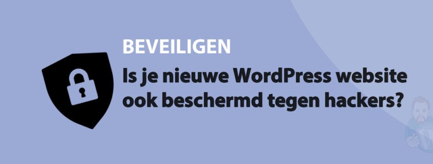Featured image for Is je nieuwe WordPress website ook beschermd tegen hackers? in category BEVEILIGEN