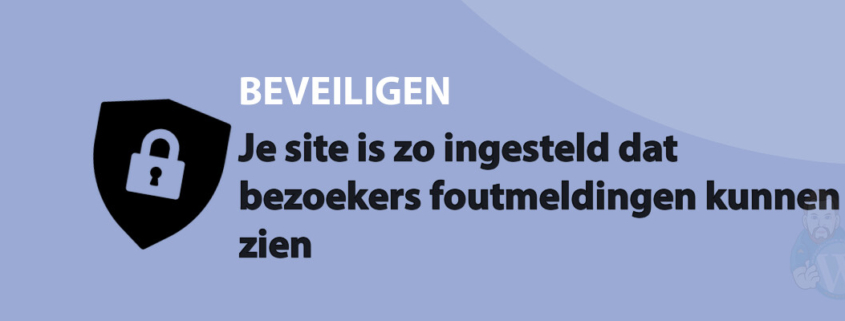 Featured image for Je site is zo ingesteld dat bezoekers foutmeldingen kunnen zien in category BEVEILIGEN
