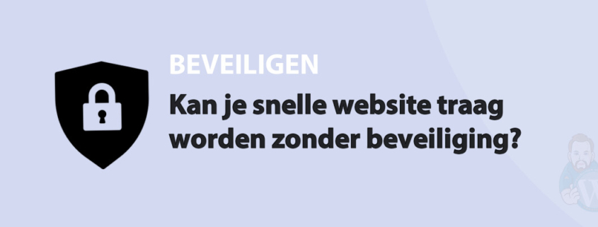 Featured image for Kan je snelle website traag worden zonder beveiliging? in category BEVEILIGEN