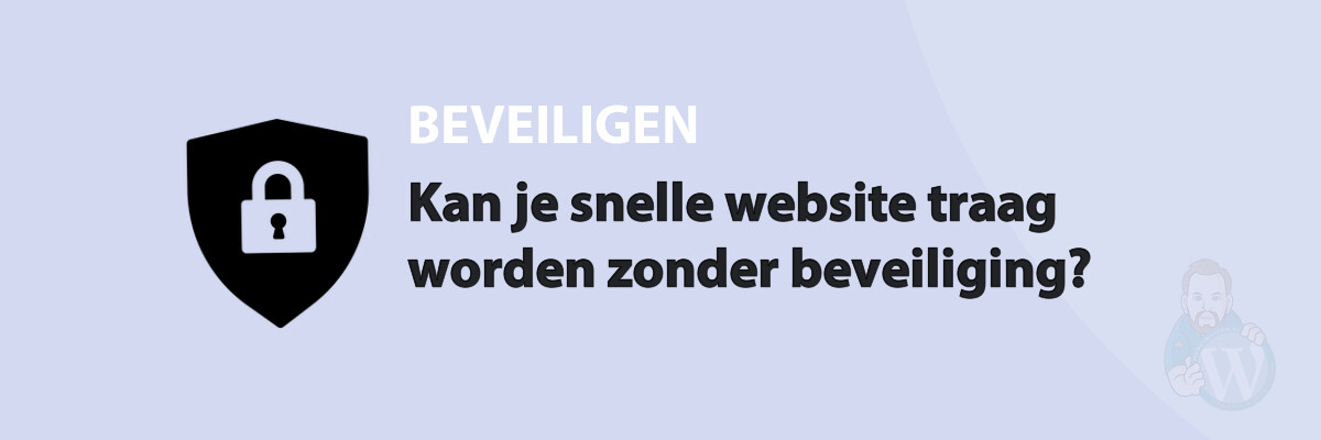 Featured image for Kan je snelle website traag worden zonder beveiliging? in category BEVEILIGEN