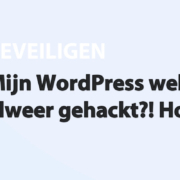 Featured image for Mijn WordPress website is alweer gehackt?! Hoe kan dat? in category BEVEILIGEN