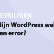 Featured image for Mijn WordPress website toont een error? in category BEVEILIGEN