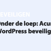 Featured image for Onder de loep: Acunetix WordPress beveiliging in category BEVEILIGEN