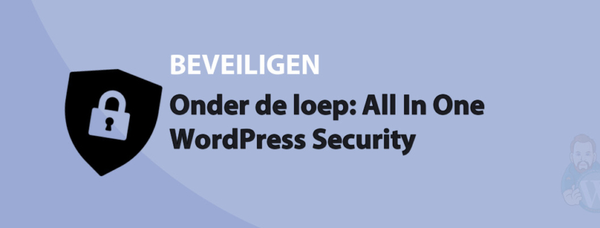 Featured image for Onder de loep: All In One WordPress Security in category BEVEILIGEN
