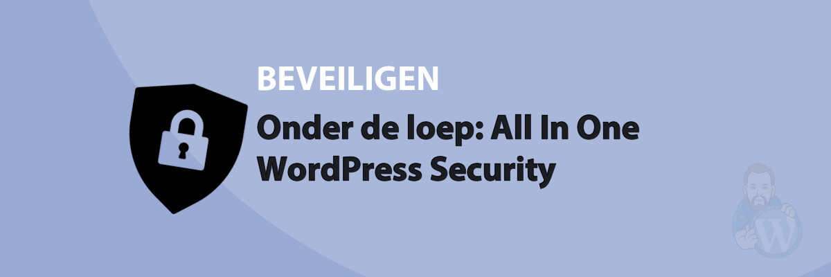 Featured image for Onder de loep: All In One WordPress Security in category BEVEILIGEN